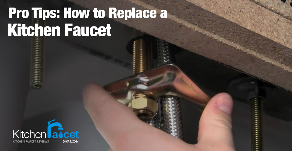 Pro Tips How To Replace A Kitchen Faucet Kitchenfaucetdivas Com